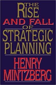The Rise and Fall of Strategic Planning de Henry Mintzberg