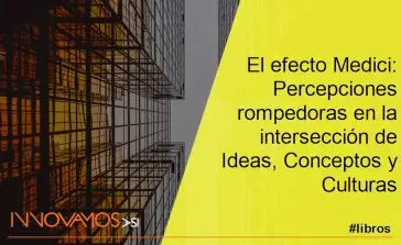 El efecto Medici: Percepciones rompedoras en la intersección de Ideas, Conceptos y Culturas